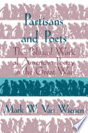 Partisans and poets : the political work of American poetry in the Great War /