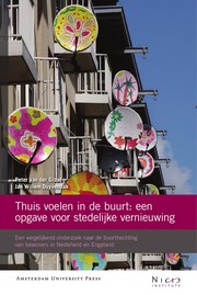 Thuis voelen in de buurt : een opgave voor stedelijke vernieuwing ; Een vergelijkend onderzoek naar de buurthechting van bewoners in Nederland en Engeland.