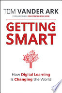 Getting smart : how digital learning is changing the world /