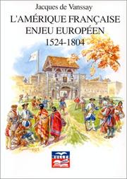 L'Amérique française, enjeu européen : 1524-1804 /