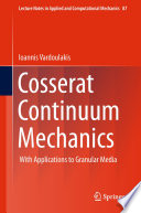 Cosserat continuum mechanics : with applications to granular media /