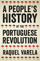 A people's history of the Portuguese revolution /