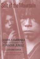 Salt of the mountain : Campa Asháninka history and resistance in the Peruvian jungle /