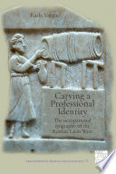 Carving a professional identity the occupational epigraphy of the Roman Latin West