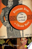 Dissonant divas in Chicana music : the limits of la onda /