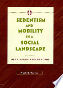 Sedentism and mobility in a social landscape : Mesa Verde & beyond /