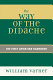 The way of the Didache : the first Christian handbook /