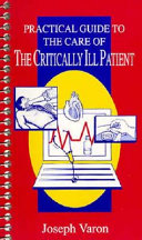 Practical guide to the care of the critically ill patient /
