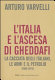 L'Italia e l'ascesa di Gheddafi : la cacciata degli italiani, le armi e il petrolio, 1969-1974 /