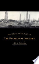 Historical dictionary of the petroleum industry /