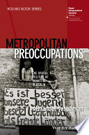 Metropolitan preoccupations : the spatial politics of squatting in Berlin /