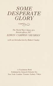 Some desperate glory : the World War I diary of a British officer, 1917 /