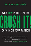 Crush it! : why now is the time to cash in on your passion /