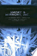 Smoke & Mirrors, Inc. : accounting for capitalism /