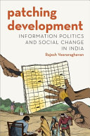 Patching development : information politics and social change in India /