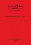 Health and medicine in ancient Egypt : magic and science /
