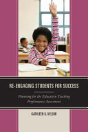 Re-engaging students for success : planning for the education teaching performance assessment /