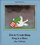 É̂ch là vị anh hùng = Frog is a hero /