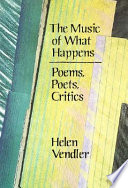 The music of what happens : poems, poets, critics /