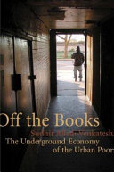 Off the books : the underground economy of the urban poor /
