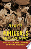 Portugal's guerilla wars in Africa : Lisbon's three wars in Angola, Mozambique and Portugese Guinea, 1961-74 /