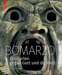 Bomarzo : ein Garten gegen Gott und die Welt /