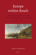 Europe within Reach : Netherlandish Travellers on the Grand Tour and Beyond (1585-1750) /