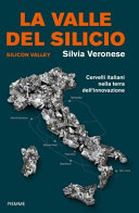 La valle del silicio : cervelli italiani nella terra dell'innovazione /