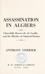 Assassination in Algiers : Churchill, Roosevelt, de Gaulle, and the murder of Admiral Darlan /