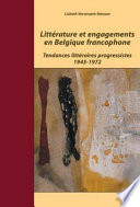 Littérature et engagements en Belgique francophone : tendances littéraires progressistes, 1945-1972 /