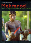 Mekranoti : living among the painted people of the Amazon /