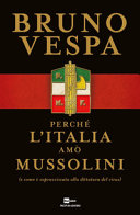 Perché l'Italia amò Mussolini : (e come è sopravvissuta alla dittatura del virus) /