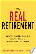 The real retirement : why you could be better off than you think, and how to make that happen /