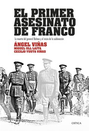 El primer asesinato de Franco : la muerte del general Balmes y el inicio de la sublevación /