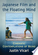 Japanese film and the floating mind : cinematic contemplations of being /