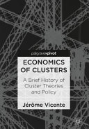 Economics of clusters : a brief history of cluster theories and policy /