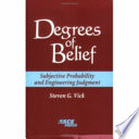 Degrees of belief : subjective probability and engineering judgment /