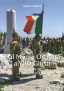 Dal Monte Ortigara a Villa Giusti : 10 giugno 1917 - 4 novembre 1918 /