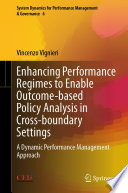 Enhancing performance regimes to enable outcome-based policy analysis in cross-boundary settings : a dynamic performance management approach /