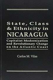 State, class, and ethnicity in Nicaragua : capitalist modernization and revolutionary change on the Atlantic Coast /