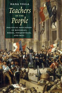 Teachers of the people : political education in Rousseau, Hegel, Tocqueville, and Mill /