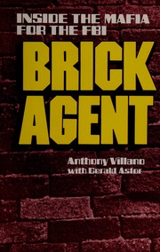 Brick agent : inside the Mafia for the FBI /