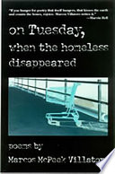 On Tuesday, when the homeless disappeared : poems /