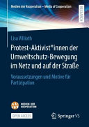 Protest-Aktivist*innen der Umweltschutz-Bewegung im Netz und auf der Strasse : Voraussetzungen und Motive für Partizipation /