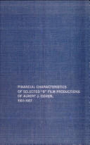 Financial characteristics of selected "B" film productions of Albert J. Cohen, 1951-1957 /