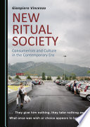 New ritual society : consumerism and culture in the contemporary era /