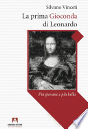 La prima Gioconda di Leonardo : più giovane e più bella /