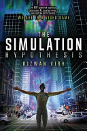 The simulation hypothesis : an MIT computer scientist shows why AI, quantum physics and Eastern mystics agree we are in a video game /