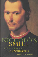 Niccolao's smile : a biography of Machiavelli /