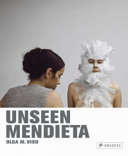 Unseen Mendieta : the unpublished works of Ana Mendieta /